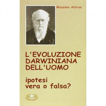 L' evoluzione darwiniana dell'uomo. Ipotesi vera o falsa? Con DVD