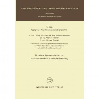Modulare Systemvarianten zur automatischen Arbeitsplanerstellung (Forschungsberichte des Landes Nordrhein-Westfalen, 2948, Band 2948)