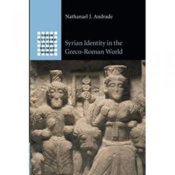 Syrian Identity in the Greco-Roman World (Greek Culture in the Roman World)