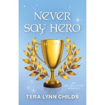 Never Say Hero (Oh. My. Gods.)