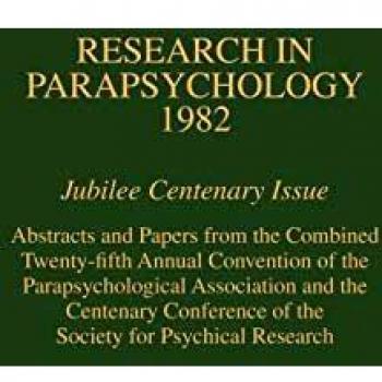 Research in Parapsychology 1982: Jubilee Centenary Issue: Abstracts and Papers from the Combined Twenty-Fifth Annual Convention of the ... of the Society for Psychical Research