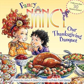 Fancy Nancy: Our Thanksgiving Banquet with 30+ Stickers