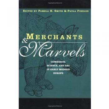 Merchants and Marvels : Commerce, Science, and Art in Early Modern Europe
