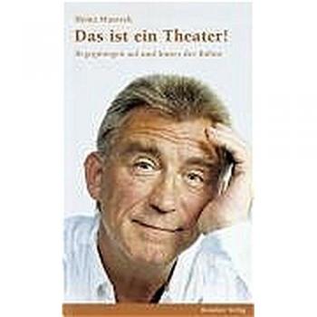 Heinz Marecek Das Ist Ein Theater! Begegnungen Auf Und Hinter Der Bühne