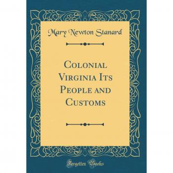 Colonial Virginia Its People and Customs