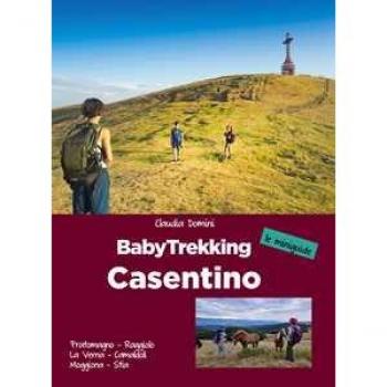 Babytrekking Casentino. Pratomagno, Raggiolo, La Verna, Camaldoli, Moggiona, Stia