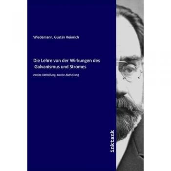 Die Lehre von der Wirkungen des Galvanismus und Stromes