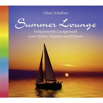 Summer Lounge. Loungemusik zum Chillen, Träumen und Relaxen. Entspannungsmusik, Musik Entspannung, Lounge CD, Sommermusik, Sommerfeeling