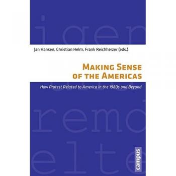 Making Sense of the Americas: How Protest Related to America in the 1980s and Beyond