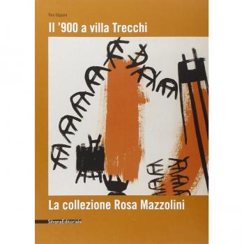 Il '900 a Villa Trecchi. La collezione Rosa Mazzolini. Catalogo della mostra