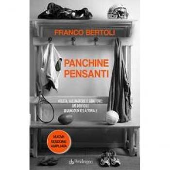Panchine pensanti. Atleta, allenatore e genitore: un difficile tr...