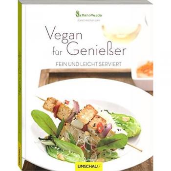 Vegan für Genießer: Fein und leicht serviert