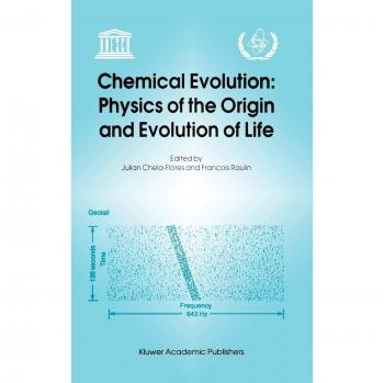 Chemical Evolution: Physics of the Origin and Evolution of Life: Proceedings of the Fourth Trieste Conference on Chemical Evolution, Trieste, Italy, 4–8 September 1995