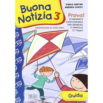 Buona notizia. Prova! Itinerario catecumenale per bambini e famiglie. 2ª tappa. Guida (Vol. 3)