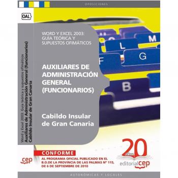 Auxiliares de Administración General del Cabildo Insular de Gran Canaria (funcionarios). Word y Excel 2003: Guía teórica y supuestos ofimáticos