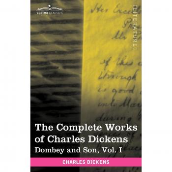 The Complete Works of Charles Dickens (in 30 Volumes, Illustrated): Dombey and Son, Vol. I