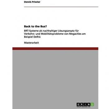 Back to the Bus?: BRT-Systeme als nachhaltiger Lösungsansatz für Verkehrs