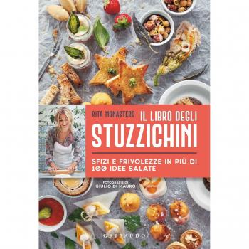 Il libro degli stuzzichini. Sfizi e frivolezze in più di 100 idee...