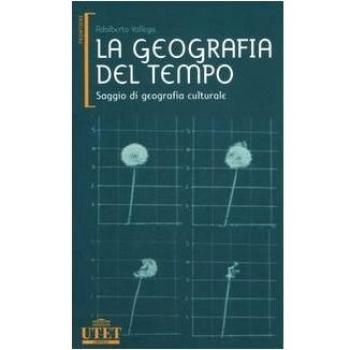 La geografia del tempo. Saggio di geografia culturale