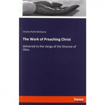 The Work of Preaching Christ: delivered to the clergy of the Diocese of Ohio