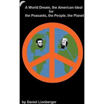 A World Dream, the American Ideal... For... the Peasants, the People, the Planet