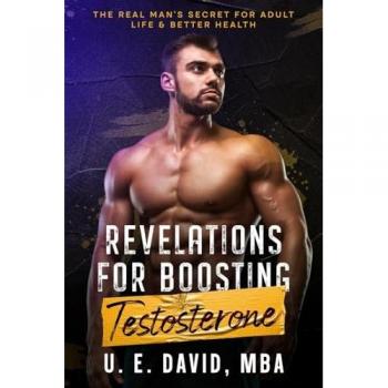 Revelations for Boosting Testosterone: The Real Man’s Secret for Adult Life & Better Health