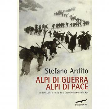 Alpi di guerra, Alpi di pace. Luoghi, volti e storie della grande guerra sulle Alpi