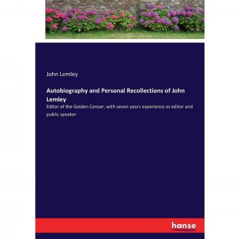 Lemley, John: Autobiography and Personal Recollections of John Lemley
