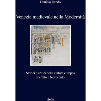 Venezia medievale nella modernità. Storici e critici della cultura europea fra Otto e Novecento