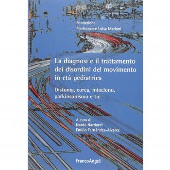 La diagnosi e il trattamento dei disordini del movimento in età pediatrica. Distonia, corea, mioclono, parkinsonismo e tic