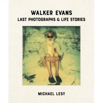 Walker Evans Last Photographs Life Stories by Michael Lesy