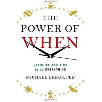 The Power of When: Learn the Best Time to do Everything by Breus, Dr. Michael