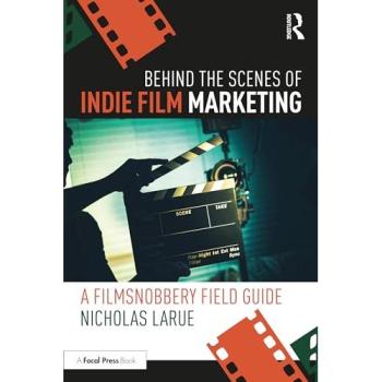 Behind the Scenes of Indie Film Marketing : A FilmSnobbery Field Guide