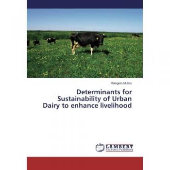 Mulatu, Mulugeta: Determinants for Sustainability of Urban Dairy to enhance livelihood