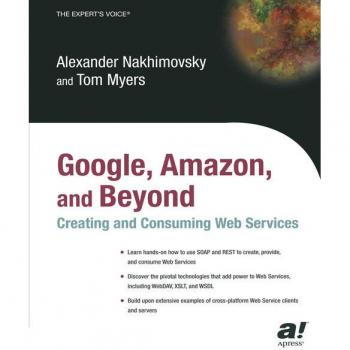 Google Amazon and Beyond: Creating and Consuming Web Services