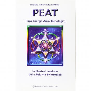 PEAT. Psico energia auro tecnologia e la neutralizzazione delle polarità primordiali