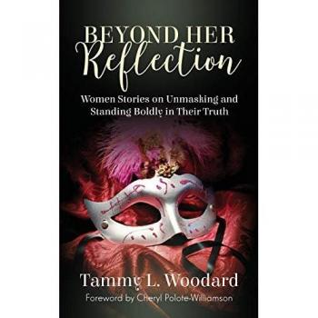 Beyond Her Reflection: Women Stories of Unmasking and Standing Boldly in Their Truth