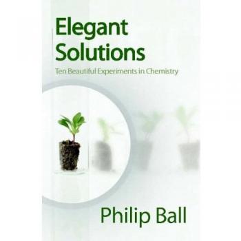 Elegant Solutions : Ten Beautiful Experiments in Chemistry