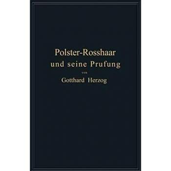 Polster-Roßhaar und seine Prüfung. Eine Anleitung zur Untersuchung und Bewertung von Polster-Roßhaar: Eine Anleitung zur Untersuchung und Bewertung von Polster-Rosshaar
