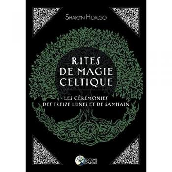 Rites de magie celtique : les cérémonies des treize lunes et de Samhain