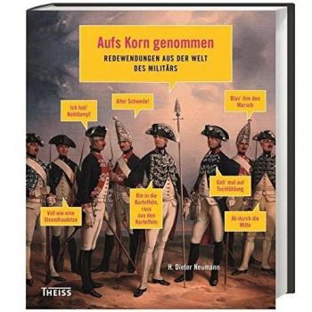 Aufs Korn genommen: Redewendungen aus der Welt des Militärs