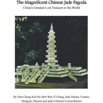 The Magnificent Chinese Jade Pagoda: China's Greatest Lost Treasure to the World