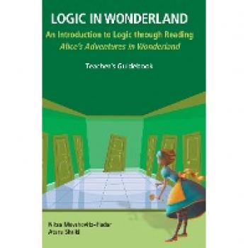 Logic In Wonderland: An Introduction To Logic Through Reading Alice's Adventures In Wonderland