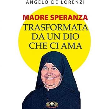 Madre Speranza. Il segreto di una vita straordinaria. Ediz. plast...