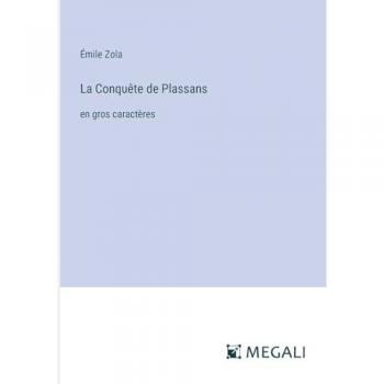 La Conquête de Plassans: en gros caractères