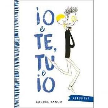 Io e Te, Tu e Io. Ediz. a colori