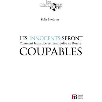 Les innocents seront coupables : Comment la justice est manipulée en Russie