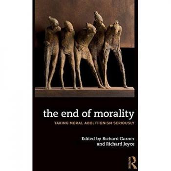 The End of Morality: Taking Moral Abolitionism Seriously