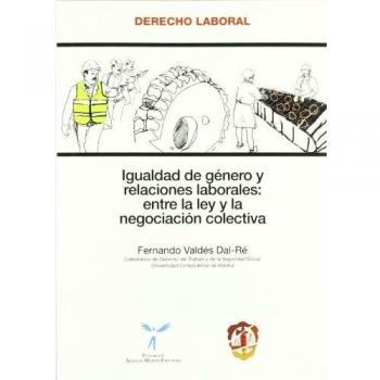 Igualdad de género y relaciones laborales: entre la ley y la negociación colectiva