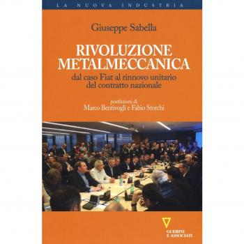 Rivoluzione metalmeccanica. Dal caso Fiat al rinnovo unitario del contratto nazionale